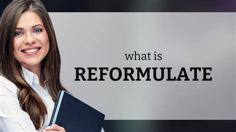 Reformulate Definition & Meaning .